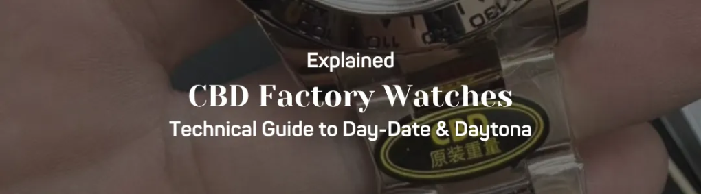 Explained CBD Factory Watches Technical Guide to Rolex Day-Date & Daytona